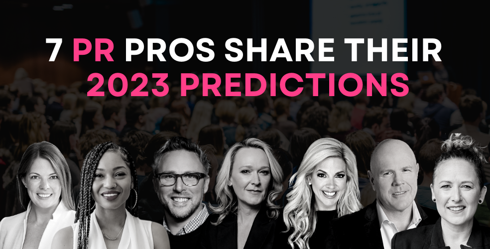 7 PR Pros Share Their 2023 Predictions
