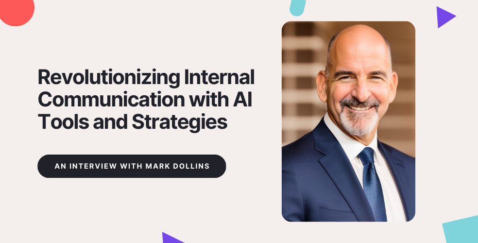 Interview with Mark Dollins: Revolutionizing Internal Communication with AI Tools and Strategies